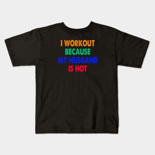 I Workout Because My Husband Is Hot Kids T-Shirt